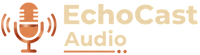 EchoCast Audio